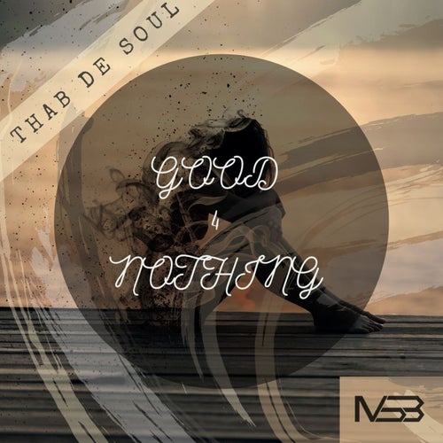 Thab De Soul – GOOD 4 NOTHING [MSBOX020]